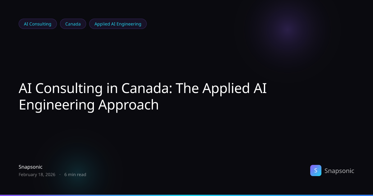 AI Consulting in Canada: The Applied AI Engineering Approach | Snapsonic